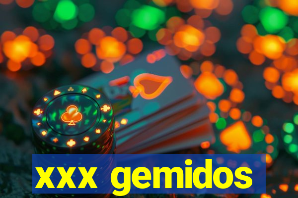 xxx gemidos